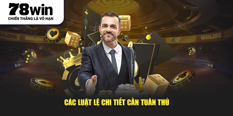 Các luật lệ chi tiết cần tuân thủ